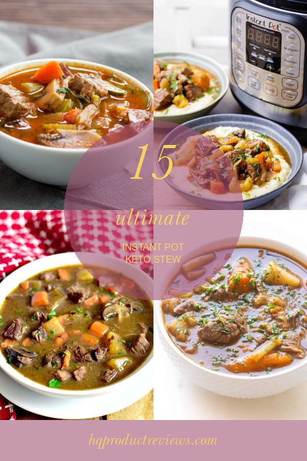 15 Ultimate Instant Pot Keto Stew Best Product Reviews